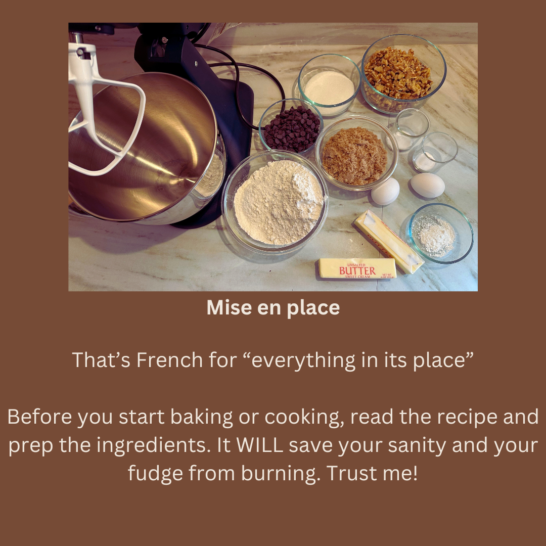 Mise en place
Prepare your ingredients before you begin baking or cooking